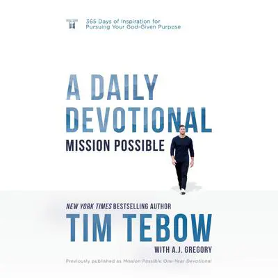 Mission Possible: A Daily Devotional: 365 Days of Inspiration for Pursuing Your God-Given Purpose Audibook, by Tim Tebow