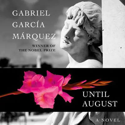 Until August: A novel Audibook, by Gabriel García Márquez