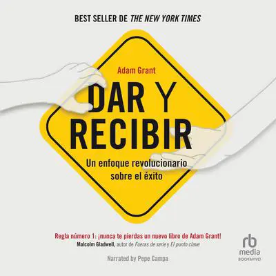 Dar y recibir: 'Por qué ayudar a los demás conduce al éxito (A Revolutionary  Approach to Success)' Audibook, by Adam Grant
