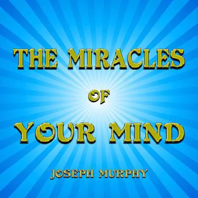 The Miracles of Your Mind Audibook, by Joseph Murphy