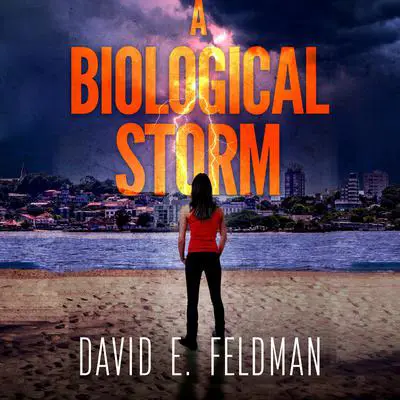 A Biological Storm: A Dora Ellison Mystery, Book 4 Audibook, by David E. Feldman