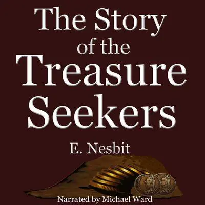 The Story of the Treasure Seekers Audibook, by Edith Nesbit