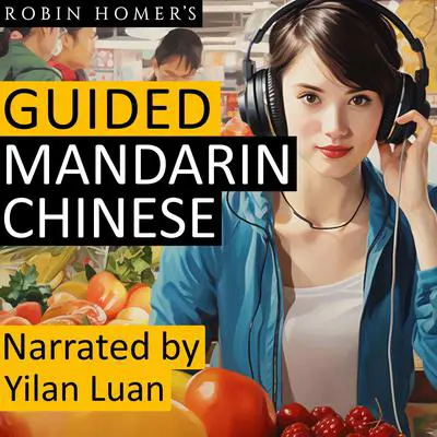 Guided Mandarin Chinese Audibook, by Robin Homer