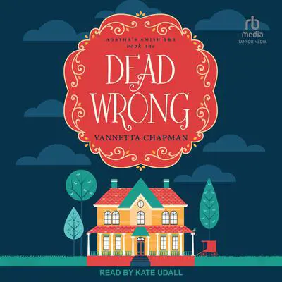 Dead Wrong: A Cozy Mystery Audibook, by Vannetta Chapman