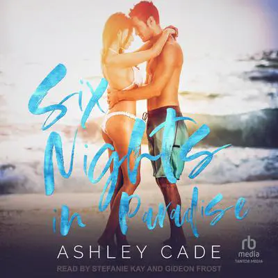 Six Nights in Paradise Audibook, by Ashley Cade