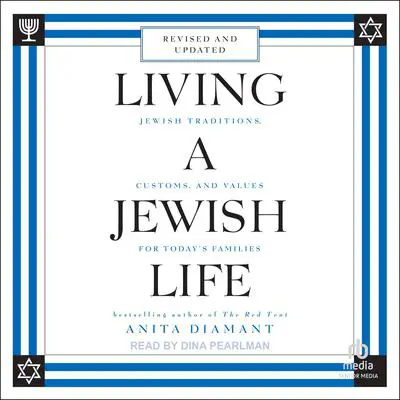 Living a Jewish Life: Jewish Traditions, Customs, and Values for Today's Families, Updated and Revised Edition Audibook, by Anita Diamant