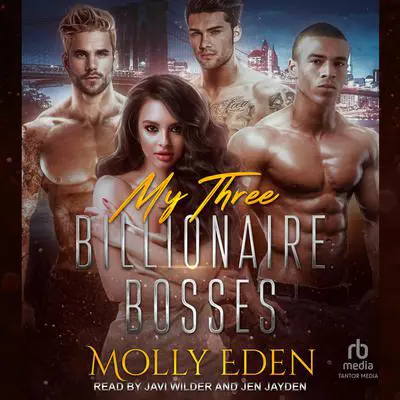 My Three Billionaire Bosses Audibook, by Molly Eden