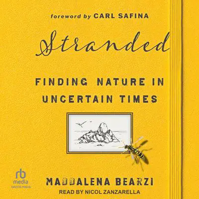 Stranded: Finding Nature in Uncertain Times Audibook, by Maddalena Bearzi