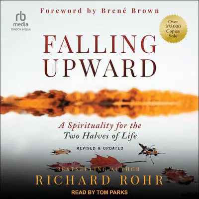 Falling Upward: A Spirituality for the Two Halves of Life Audibook, by Richard Rohr