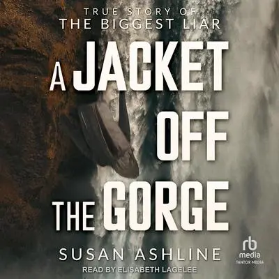 A Jacket Off the Gorge: True Story of the Biggest Liar Audibook, by Susan Ashline