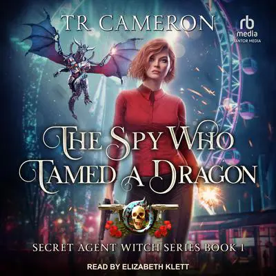 The Spy Who Tamed a Dragon Audibook, by TR Cameron