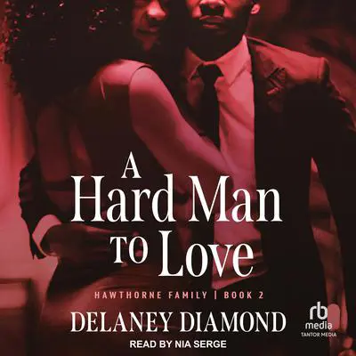 A Hard Man to Love Audibook, by Delaney Diamond