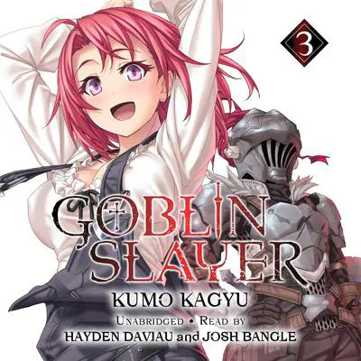 Goblin Slayer, Vol. 3 Audibook, by Kumo Kagyu