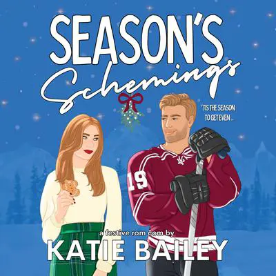 Season's Schemings: A Holiday Hockey Rom Com Audibook, by Katie Bailey