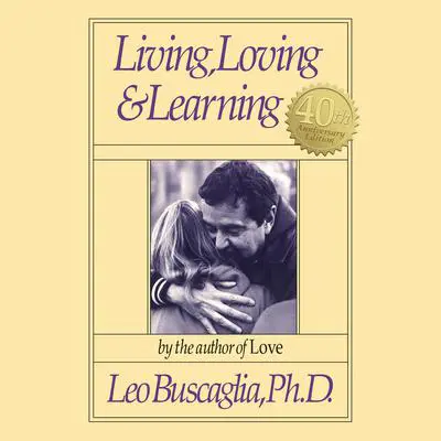 Living, Loving & Learning Audibook, by Leo F. Buscaglia, PhD