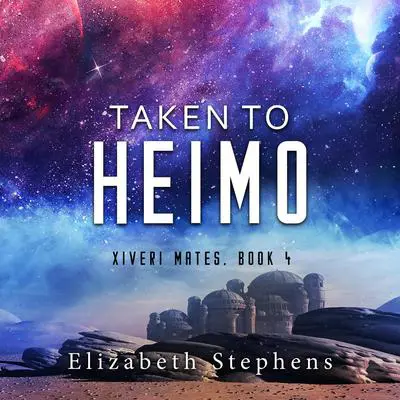 Taken to Heimo Audibook, by Elizabeth Stephens