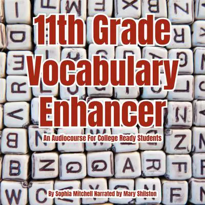 11th Grade Vocabulary Enhancer Audibook, by Sophia Mitchell