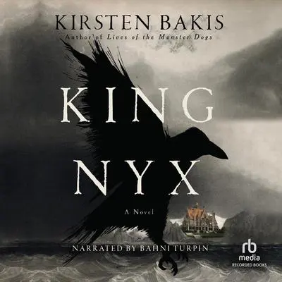 King Nyx: A Novel Audibook, by Kirsten Bakis