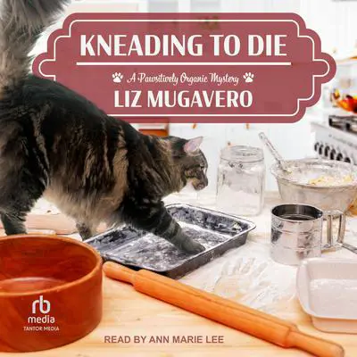 Kneading to Die Audibook, by Liz Mugavero