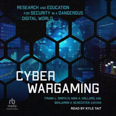 Cyber Wargaming: Research and Education for Security in a Dangerous Digital World Audibook, by Author Info Added Soon
