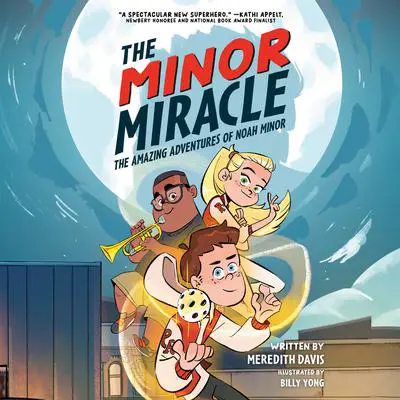 The Minor Miracle: The Amazing Adventures of Noah Minor Audibook, by Meredith Davis