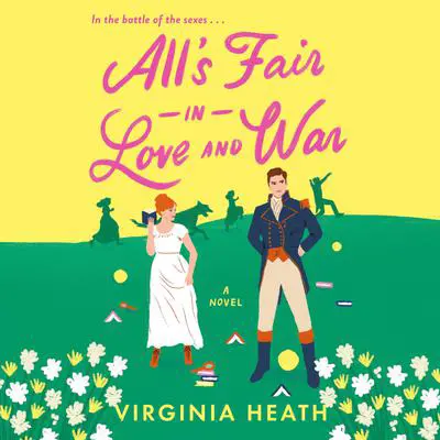 All's Fair in Love and War: A Novel Audibook, by Virginia Heath