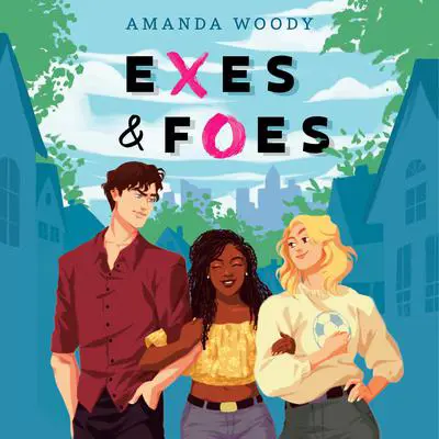 Exes & Foes Audibook, by Amanda Woody