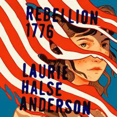Rebellion 1776 Audibook, by Laurie Halse Anderson