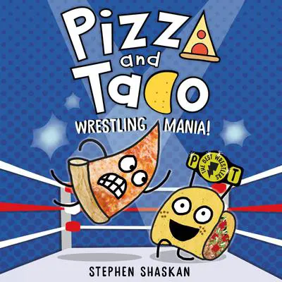 Pizza and Taco: Wrestling Mania!: (A Graphic Novel) Audibook, by Stephen Shaskan