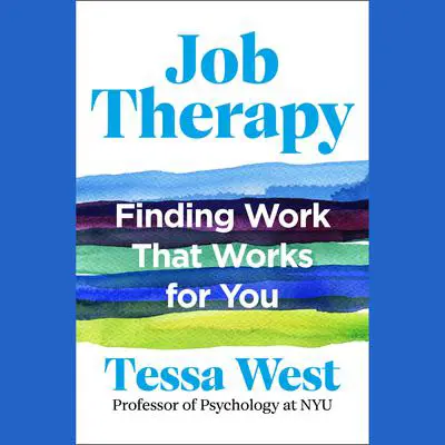 Job Therapy: Finding Work That Works for You Audibook, by Tessa West