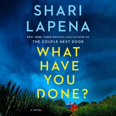 What Have You Done?: A Novel Audibook, by Shari Lapena
