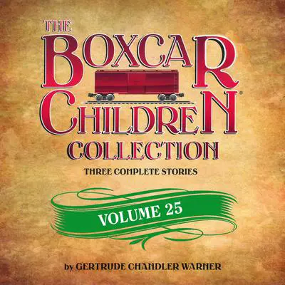 The Boxcar Children Collection Volume 25: The Gymnastics Mystery, The Poison Frog Mystery, The Mystery of the Empty Safe Audibook, by Gertrude Chandler Warner