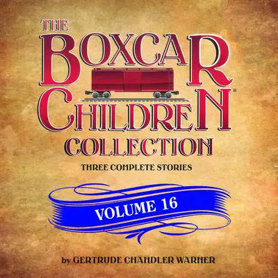 The Boxcar Children Collection Volume 16: The Chocolate Sundae Mystery, The Mystery of the Hot Air Balloon, The Mystery Bookstore Audibook, by Gertrude Chandler Warner
