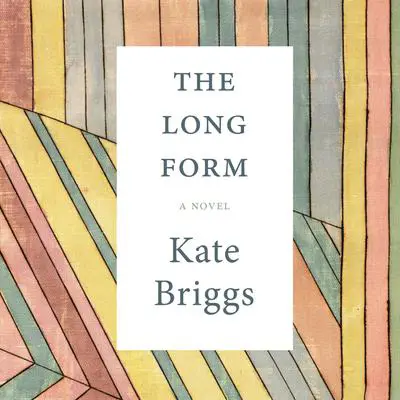 The Long Form Audibook, by Kate Briggs
