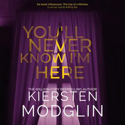 You'll Never Know I'm Here Audibook, by Kiersten Modglin