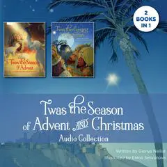 'Twas the Season of Advent and Christmas Audio Collection: 2 Books in 1 Audibook, by Glenys Nellist