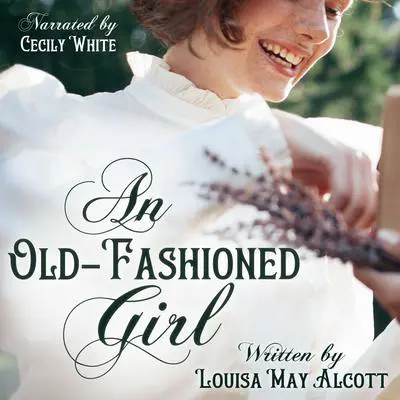 An Old-Fashioned Girl Audibook, by Louisa May Alcott