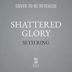 Shattered Glory: A Fantasy LitRPG Adventure&nbsp; Audibook, by Seth Ring