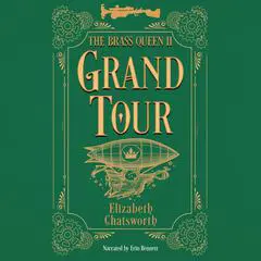 Grand Tour: The Brass Queen II Audibook, by Elizabeth Chatsworth