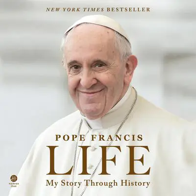 Life: My Story Through History Audibook, by Pope Francis