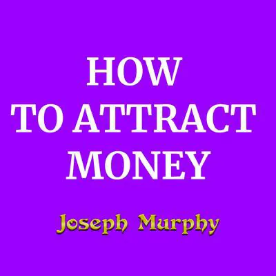 How To Attract Money Audibook, by Joseph Murphy