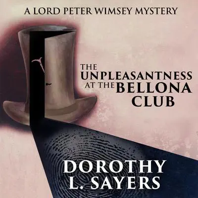 The Unpleasantness at the Bellona Club Audibook, by Dorothy L. Sayers