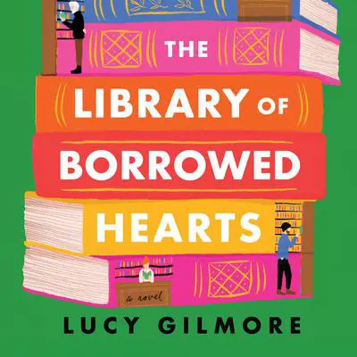 The Library of Borrowed Hearts Audibook, by Lucy Gilmore