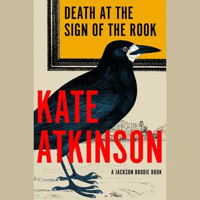 Death at the Sign of the Rook: A Jackson Brodie Book Audibook, by Kate Atkinson