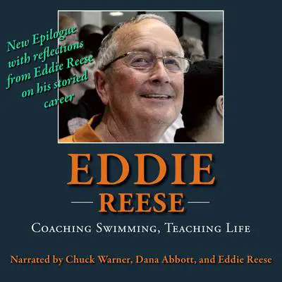 Eddie Reese: Coaching Swimming, Teaching Life Audibook, by Chuck Warner