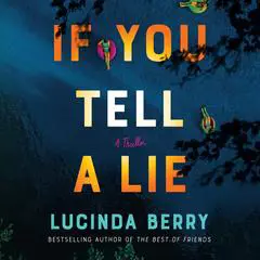 If You Tell a Lie: A Thriller Audibook, by Lucinda Berry