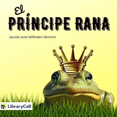 El príncipe rana Audibook, by The Brothers Grimm