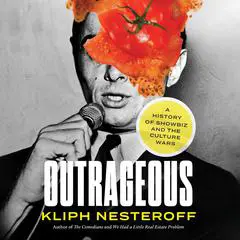 Outrageous: A History of Showbiz and the Culture Wars Audibook, by Kliph Nesteroff