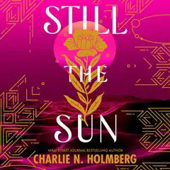 Still the Sun Audibook, by Charlie N. Holmberg