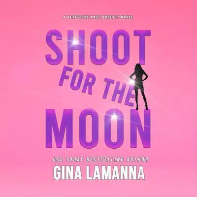 Shoot for the Moon Audibook, by Gina LaManna